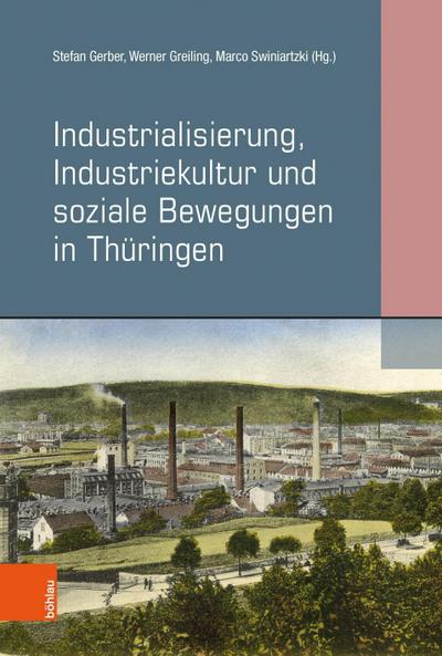 Industrialisierung, Industriekultur und soziale Bewegungen in Thüringen