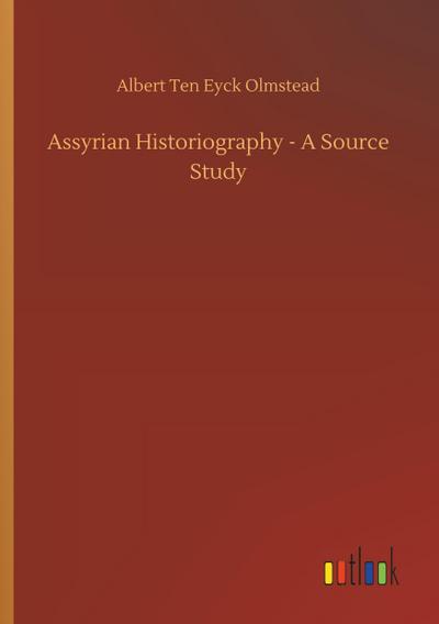 Assyrian Historiography - A Source Study