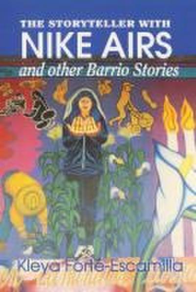 The Storyteller with Nike Airs and Other Barrio Stories