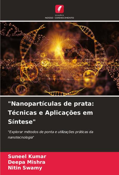 "Nanopartículas de prata: Técnicas e Aplicações em Síntese"