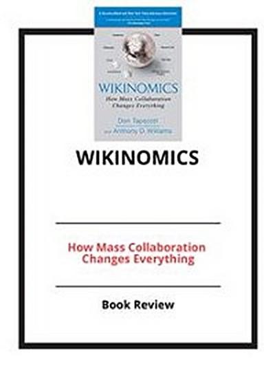 Wikinomics: How Mass Collaboration Changes Everything