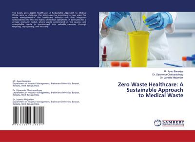 Zero Waste Healthcare: A Sustainable Approach to Medical Waste