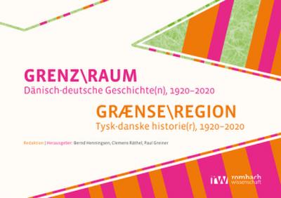 GRENZRAUM. Dänisch-deutsche Geschichte(n), 1920-2020