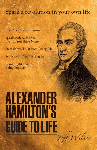 Alexander Hamilton’s Guide to Life