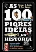 As 100 piores ideias da História