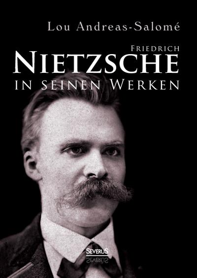 Friedrich Nietzsche in seinen Werken