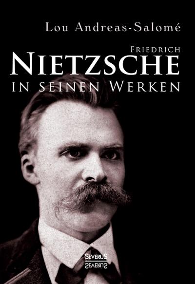 Friedrich Nietzsche in seinen Werken