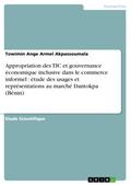 Appropriation des TIC et gouvernance économique inclusive dans le commerce informel : étude des usages et représentations au marché Dantokpa (Bénin)