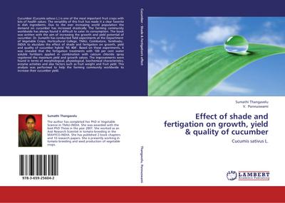 Effect of shade and fertigation on growth, yield & quality of cucumber