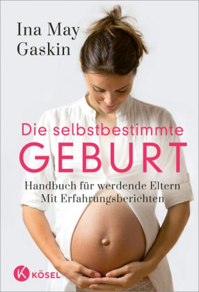 Die selbstbestimmte Geburt