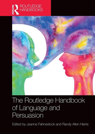 The Routledge Handbook of Language and Persuasion