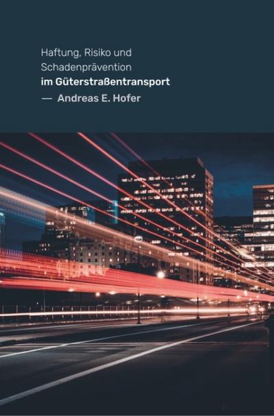 Haftung, Risiko und Schadenprävention im Güterstraßentransport