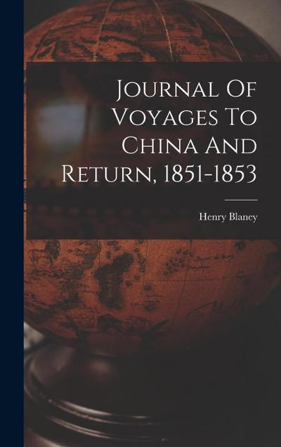 Journal Of Voyages To China And Return, 1851-1853