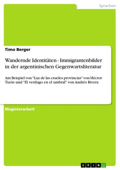 Wandernde Identitäten - Immigrantenbilder in der argentinischen Gegenwartsliteratur