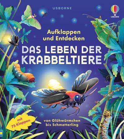 Aufklappen und Entdecken: Das Leben der Krabbeltiere