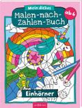 Mein dickes Malen-nach-Zahlen-Buch - Einhörner