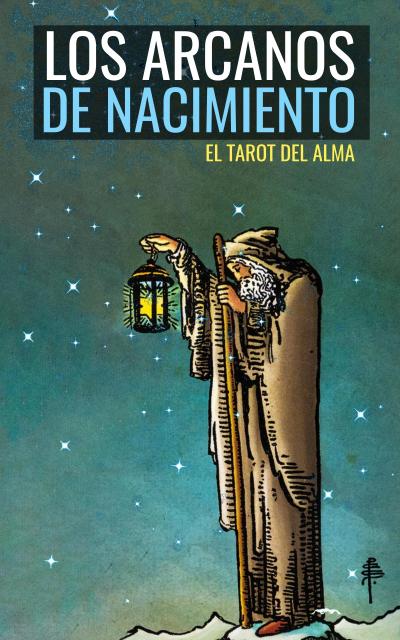 LOS ARCANOS DE NACIMIENTO: EL TAROT DEL ALMA