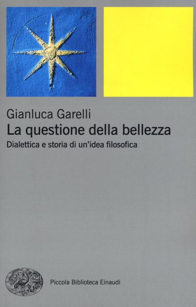La questione della bellezza. Dialettica e storia di un’idea filosofica