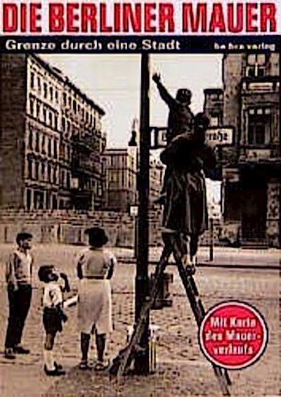 Die Berliner Mauer, Grenze durch eine Stadt