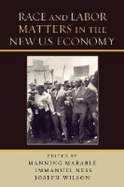 Race and Labor Matters in the New U.S. Economy