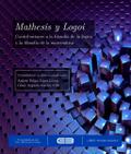 Mathesis y Logoi. Contribuciones a la filosofía de la lógica y la filosofía de la matemática