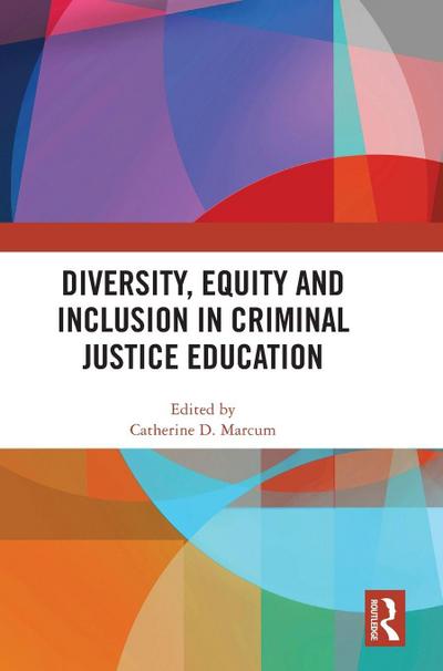 Diversity, Equity and Inclusion in Criminal Justice Education