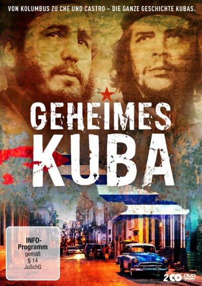 Geheimes Kuba - Von Kolumbus zu Ché und Castro - die ganze Geschichte Kubas
