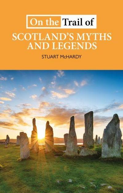 On the Trail of Scotland’s Myths and Legends
