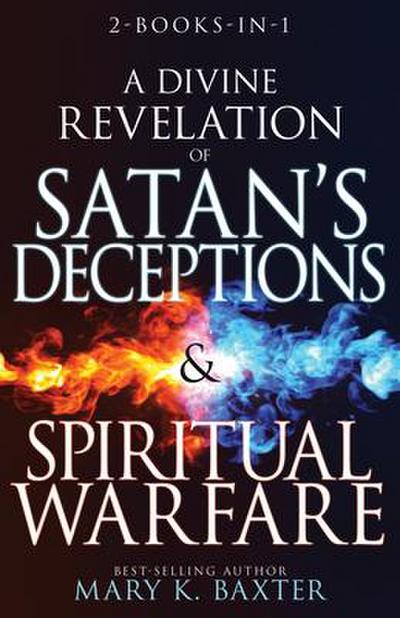 A Divine Revelation of Satan’s Deceptions & Spiritual Warfare