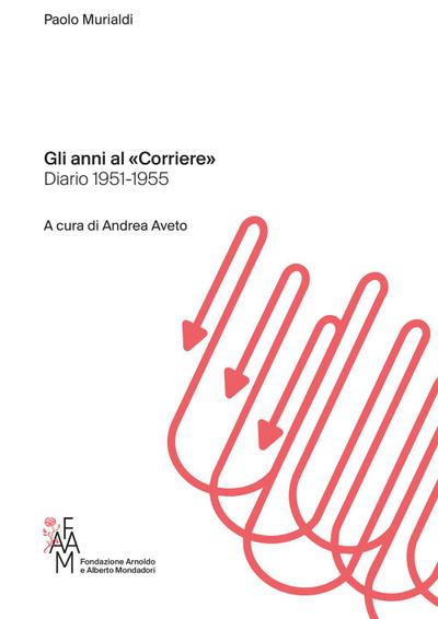 Murialdi, P: Gli anni al ’Corriere’. Diario 1951-1955