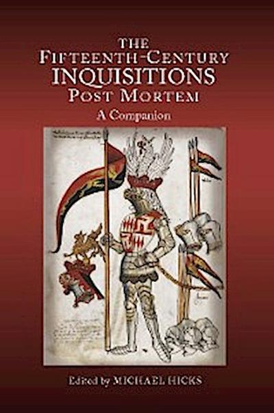 The Fifteenth-Century Inquisitions <I>Post Mortem</I>