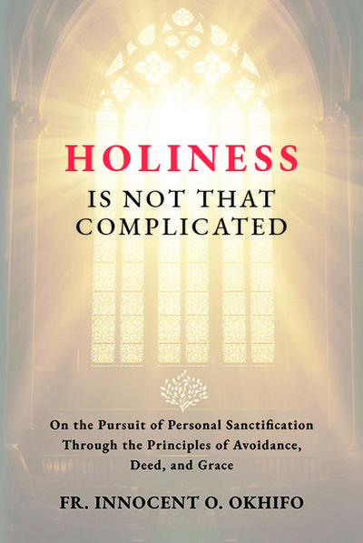Holiness Is Not That Complicated: On the Pursuit of Personal Sanctification Through the Principles of Avoidance, Deed, and Grace