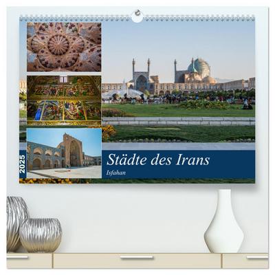 Städte des Irans - Isfahan (hochwertiger Premium Wandkalender 2025 DIN A2 quer), Kunstdruck in Hochglanz