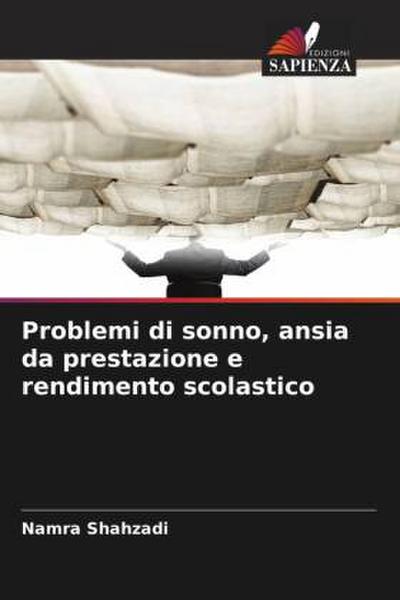 Problemi di sonno, ansia da prestazione e rendimento scolastico