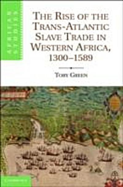 Rise of the Trans-Atlantic Slave Trade in Western Africa, 1300-1589