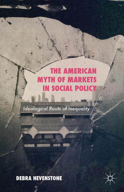 The American Myth of Markets in Social Policy