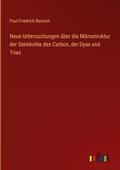Neue Untersuchungen über die Mikrostruktur der Steinkohle des Carbon, der Dyas und Trias
