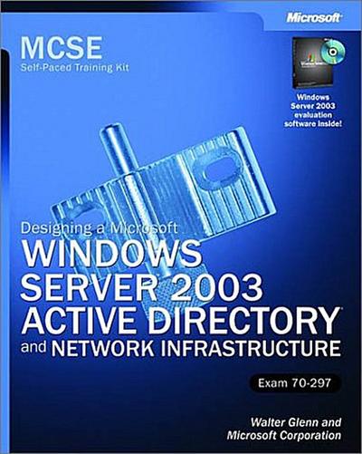 Designing a Microsoft Windows Server 2003 Active Directory and Network Infrastructure