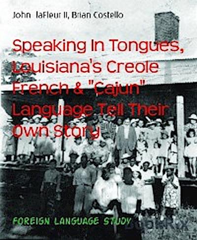 Speaking In Tongues, Louisiana’s Creole French & "Cajun" Language Tell Their Own Story
