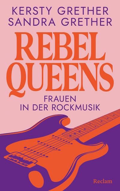 Rebel Queens. Frauen in der Rockmusik