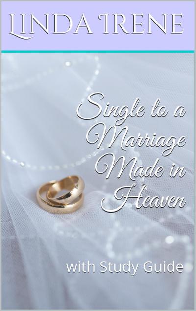 Single to a Marriage Made in Heaven, With Study Guide