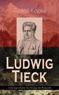Ludwig Tieck - Lebensgeschichte des Königs der Rom