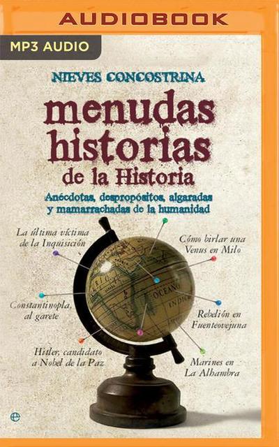 Menudas Historias de la Historia: Anécdotas, Despropósitos, Algaradas Y Mamarrachadas de la Humanidad