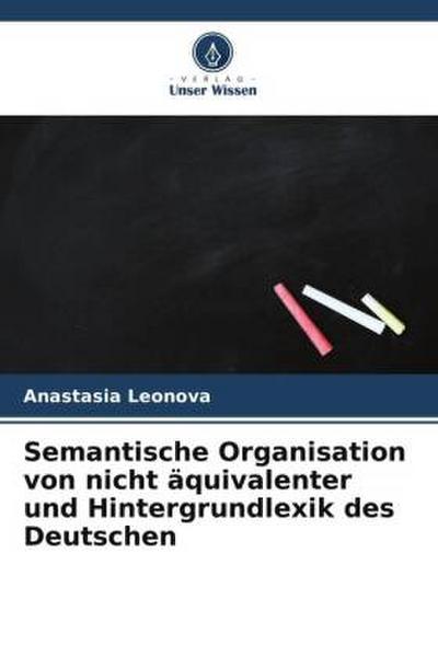 Semantische Organisation von nicht äquivalenter und Hintergrundlexik des Deutschen