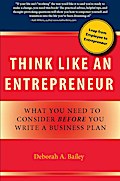 Think Like an Entrepreneur: What You Need to Consider Before You Write a Business Plan