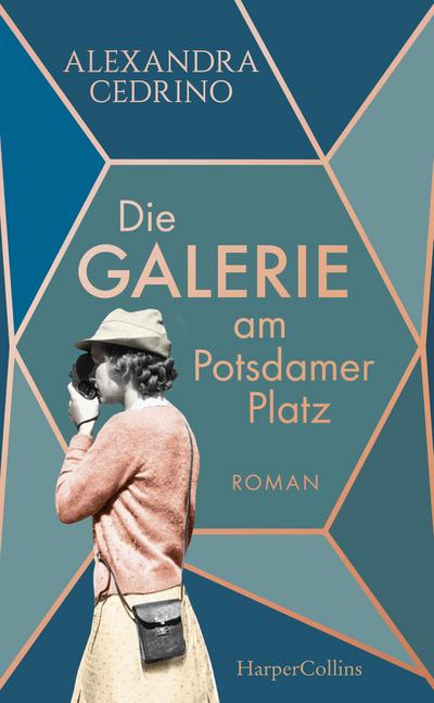 Die Galerie am Potsdamer Platz: Roman (Die Galeristinnen-Trilogie, Band 1)