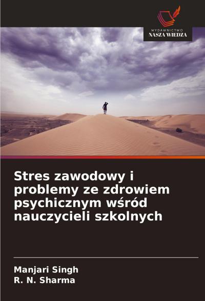 Stres zawodowy i problemy ze zdrowiem psychicznym w¿ród nauczycieli szkolnych