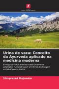 Urina de vaca: Conceito da Ayurveda aplicado na medicina moderna