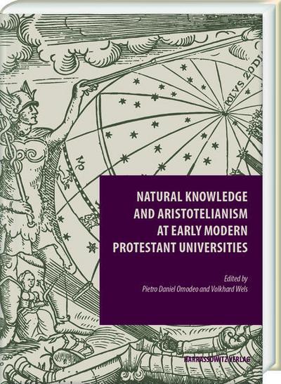 Natural Knowledge and Aristotelianism at Early Modern Protestant Universities