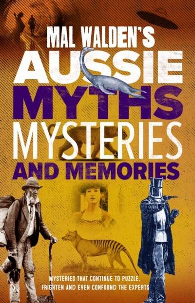 Mal Walden’s Aussie Myths, Mysteries and Memories